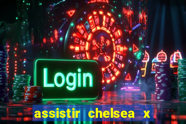 assistir chelsea x arsenal futemax